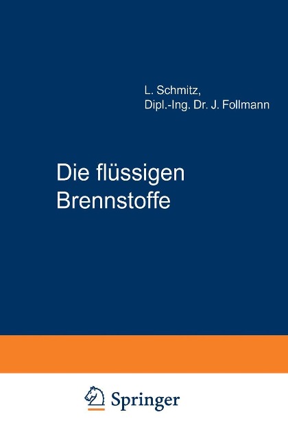 Die flüssigen Brennstoffe - L. Schmitz, J. Follmann