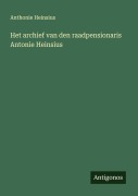 Cover-Bild zum Titel 'Het archief van den raadpensionaris Antonie Heinsius' von 'Anthonie Heinsius'