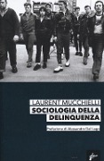 Sociologia della delinquenza - Laurent Mucchielli