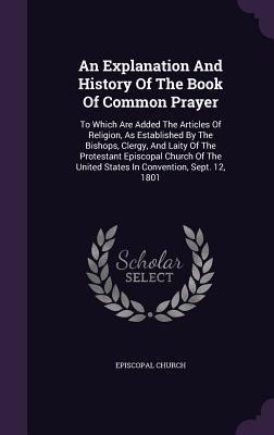 An Explanation And History Of The Book Of Common Prayer - Episcopal Church