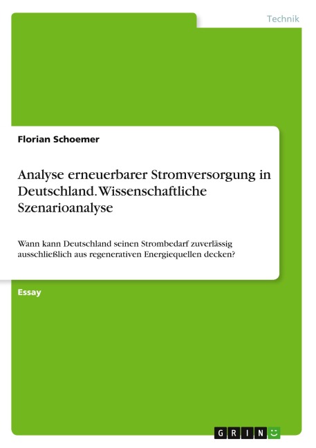 Analyse erneuerbarer Stromversorgung in Deutschland. Wissenschaftliche Szenarioanalyse - Florian Schoemer