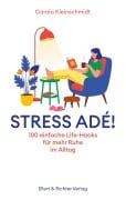 Cover-Bild zum Titel 'Stress adé! Einfache Life-Hacks für mehr Ruhe im Alltag' von 'Carola Kleinschmidt'