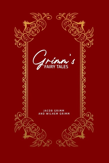 Grimm's Fairy Tales - Wilhem Grimm, Jacob Grimm