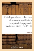 Cover-Bild zum Titel 'Catalogue d'Une Collection de Costumes Militaires Français Et Étrangers de Costumes Civils' von 'Collectif'