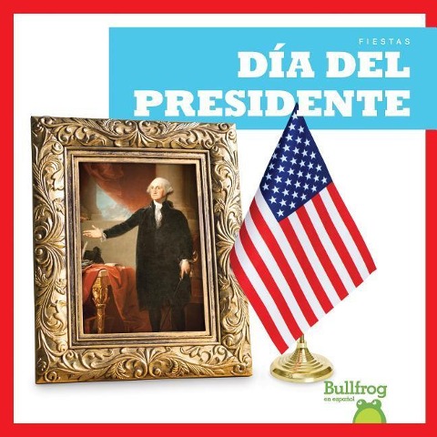 Día del Presidente (Presidents' Day) - Erika S Manley