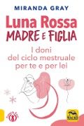 Cover-Bild zum Titel 'Luna rossa. Madre e figlia. I doni del ciclo mestruale per te e per lei' von 'Miranda Gray'