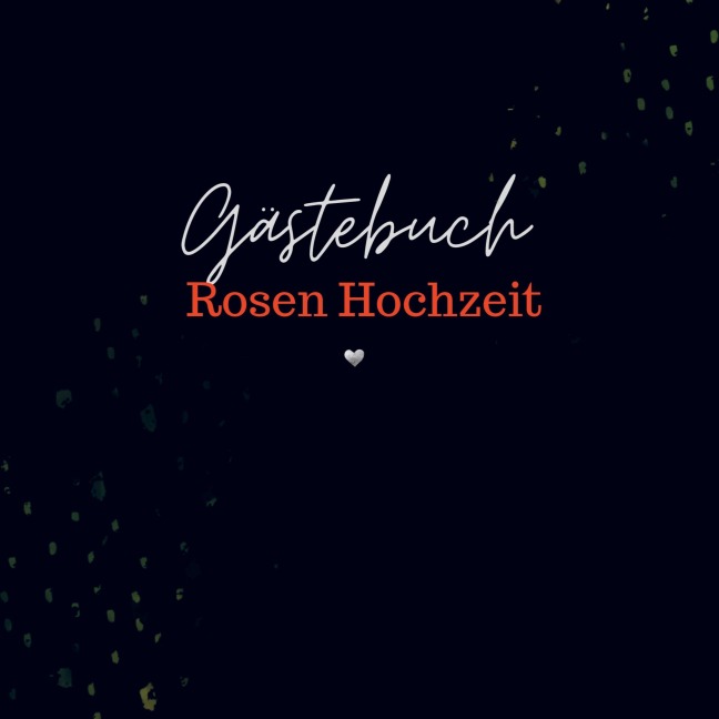 Gästebuch Rosen Hochzeit- Gästebuch Blanko - Sophie D. Kleemann