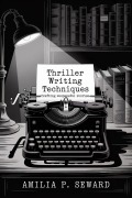 Cover-Bild zum Titel 'Thriller Writing Techniques: Crafting Suspenseful Stories' von 'Amilia P. Seward'
