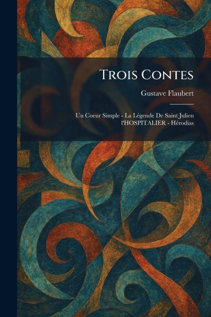 Trois Contes - Gustave Flaubert