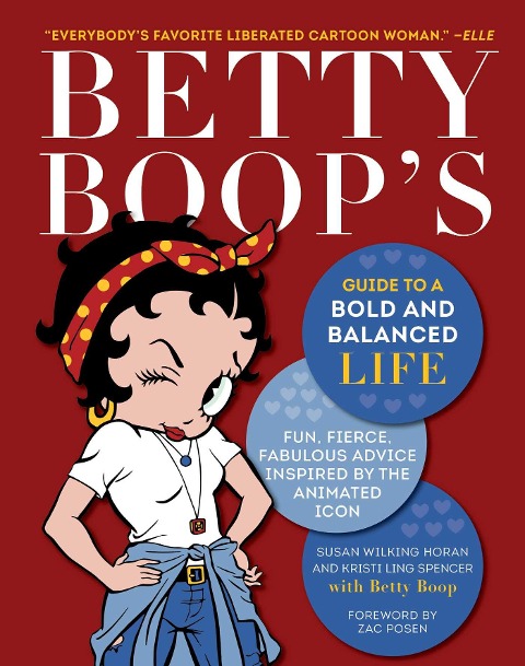 Betty Boop's Guide to a Bold and Balanced Life - Susan Wilking Horan, Kristi Ling Spencer