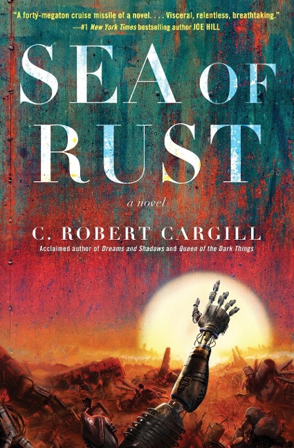 Sea of Rust - C Robert Cargill