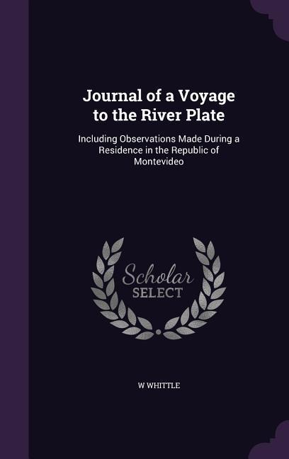 Journal of a Voyage to the River Plate - W. Whittle