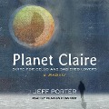 Planet Claire Lib/E: Suite for Cello and Sad-Eyed Lovers - Jeff Porter