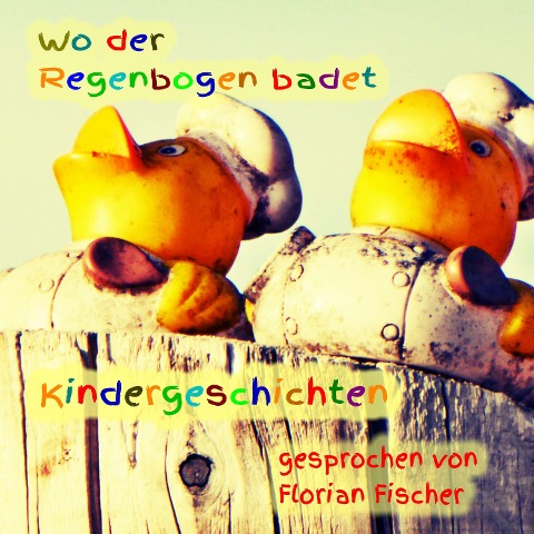 Wo der Regenbogen badet - Kindergeschichten - Gisela Ilk