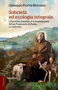 Cover-Bild zum Titel 'Sobrietà ed ecologia integrale. L'Enciclica Laudato sì e la spiritualità di san Francesco di Paola a confronto' von 'Giuseppe Fiorini Morosini'