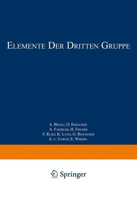 Elemente der Dritten Gruppe - A. Brukl, O. Erbacher, A. Faessler, H. Fischer, F. Kurz