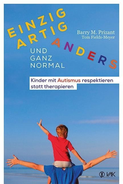 Einzigartig anders - und ganz normal - Barry M. Prizant, Tom Fields-Meyer