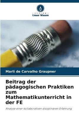 Beitrag der pädagogischen Praktiken zum Mathematikunterricht in der FE - Marli de Carvalho Graupner