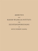Cover-Bild zum Titel 'Arbeiten des Kaiser Wilhelm-Instituts für Züchtungsforschung in Müncheberg' von 'Erwin Baur'