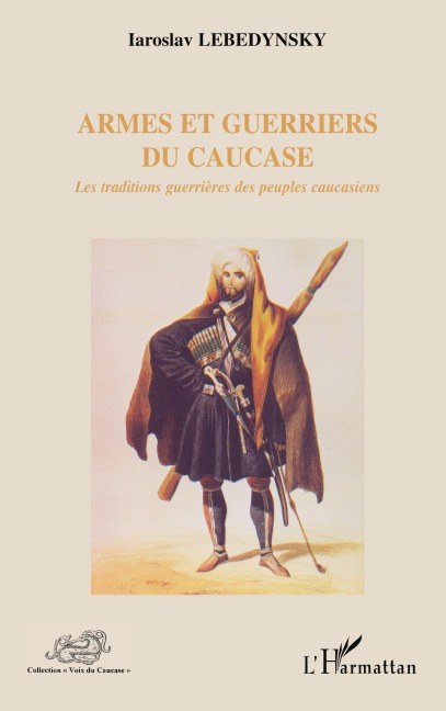 Armes et guerriers du Caucase - Iaroslav Lebedynsky