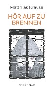 Cover-Bild zum Titel 'Hör auf zu brennen' von 'Matthias Krause'