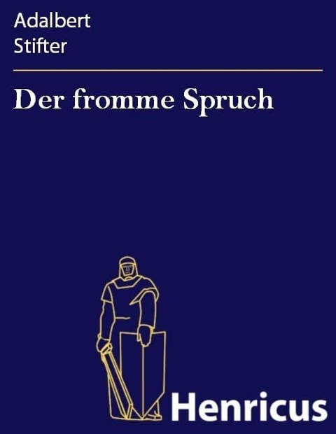 Der fromme Spruch - Adalbert Stifter