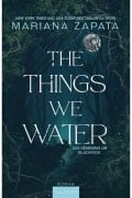 Cover-Bild zum Titel 'The Things We Water' von 'Mariana Zapata'
