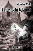 Cover-Bild zum Titel 'Vater nicht bekannt - Historischer Roman' von 'Monika Veit'