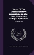 Cover-Bild zum Titel 'Report Of The Commissioner Of Corporations On State Laws, Concerning Foreign Corporations' von ''