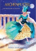 Cover-Bild zum Titel 'Aschenputtel und der kleine Glasschuh' von 'Thora Rademaekers, Falko Mäbert'