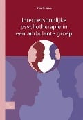 Interpersoonlijke Psychotherapie in Een Ambulante Groep - D. Snippe