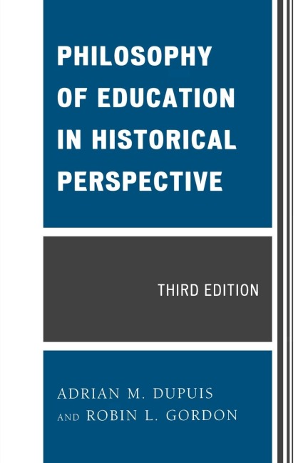 Philosophy of Education in Historical Perspective - Adrian M. Dupuis, Robin L. Gordon