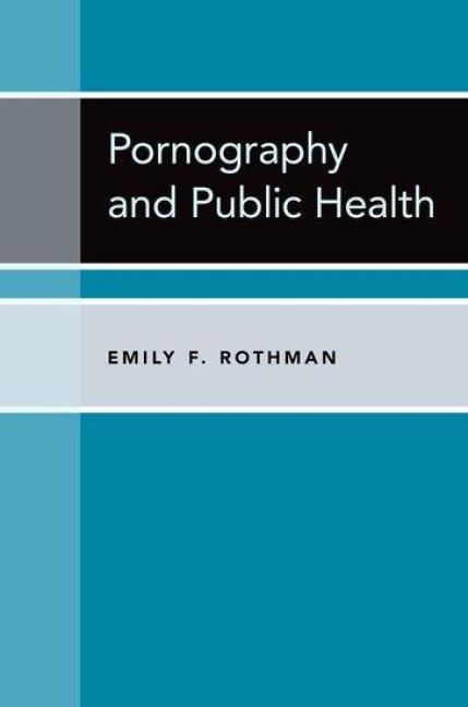 Pornography and Public Health - Emily F Rothman