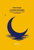 Cover-Bild zum Titel 'La luna nel pozzo. 101 metafore e storie per la formazione, più una leggenda' von 'Renata Borgato'