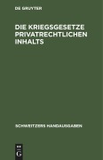 Die Kriegsgesetze privatrechtlichen Inhalts - 