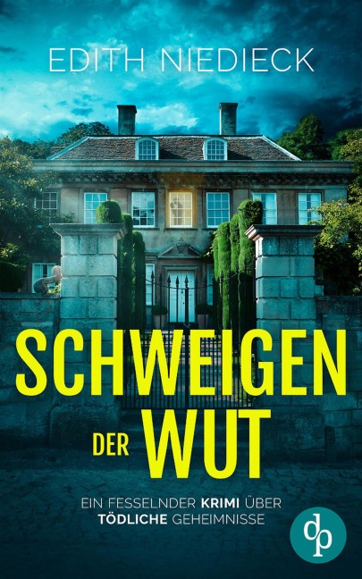 Schweigen der Wut | Ein fesselnder Krimi über tödliche Geheimnisse - Edith Niedieck