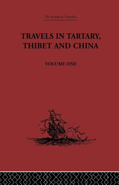 Travels in Tartary, Thibet and China, Volume One - Gabet, Huc