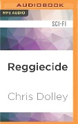 Reggiecide - Chris Dolley
