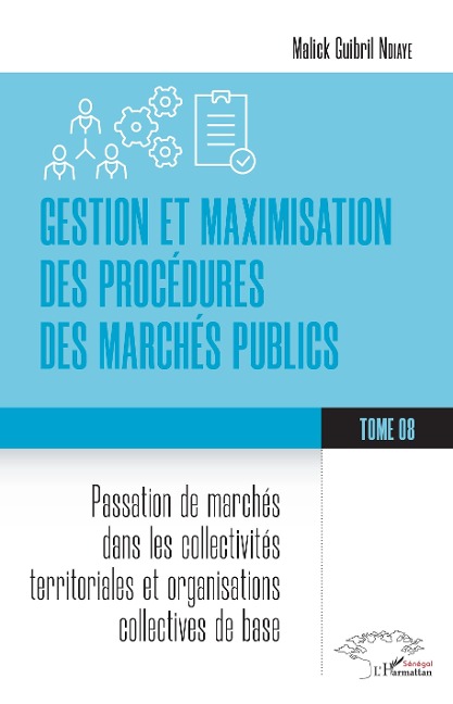 Gestion et maximisation des procédures des marchés publics Tome 8 - Ndiaye
