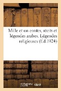 Cover-Bild zum Titel 'Mille Et Un Contes, Récits Et Légendes Arabes. Légendes Religieuses' von 'René Basset'