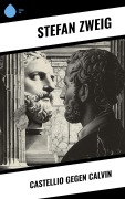 Cover-Bild zum Titel 'Castellio gegen Calvin' von 'Stéphane Zweig'