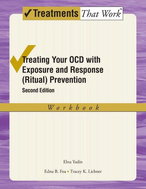 Treating Your Ocd with Exposure and Response (Ritual) Prevention Therapy - Elna Yadin, Edna B. Foa, Tracey K. Lichner