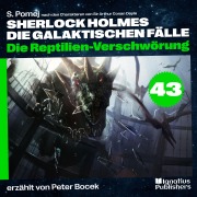 Cover-Bild zum Titel 'Die Reptilien-Verschwörung (Sherlock Holmes - Die galaktischen Fälle, Folge 43)' von 'Arthur Conan Doyle, S. Pomej'