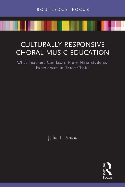 Culturally Responsive Choral Music Education - Julia T. Shaw