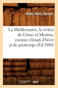 Cover-Bild zum Titel 'La Méditerranée, La Rivière de Gênes Et Menton, Comme Climats d'Hiver Et de Printemps (Éd.1880)' von 'James Henry Bennet'