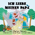 Cover-Bild zum Titel 'Ich liebe meinen Papa (I Love My Dad) German Book for Kids (German Bedtime Collection)' von 'Shelley Admont'