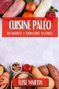 Cover-Bild zum Titel 'Cuisine Paléo' von 'Élise Martin'