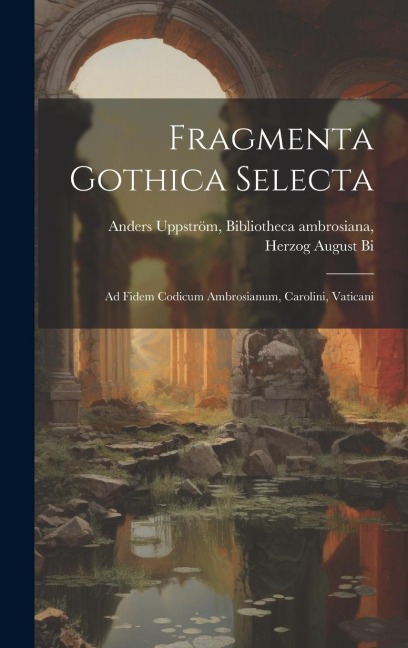 Fragmenta Gothica Selecta - Bibliotheca Ambrosiana Herzo Uppström