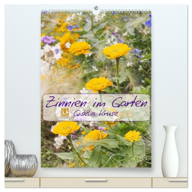 Zinnien im Garten (hochwertiger Premium Wandkalender 2026 DIN A2 hoch), Kunstdruck in Hochglanz - Gisela Kruse