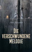Die verschwundene Melodie - Arno Alexander